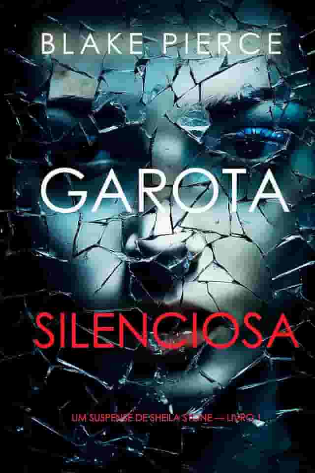 Garota Silenciosa (Um Suspense de Sheila Stone — Livro 1)