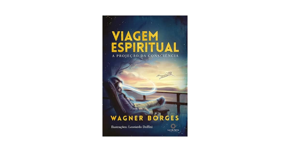Melhor Livro Sobre Viagem Astral: O Guia Definitivo Para Despertar Consciências
