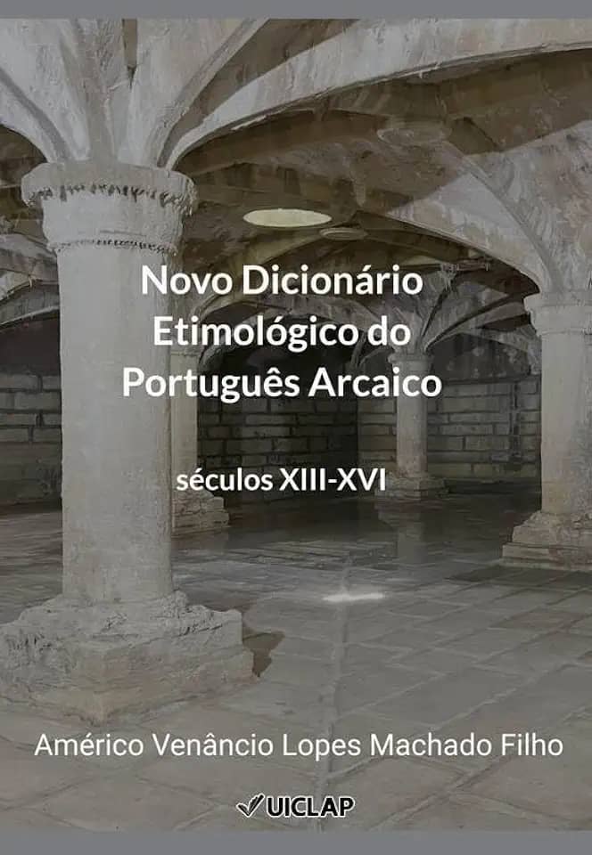 Novo Dicionário Etimológico do Português Arcaico: Séculos XIII-XVI
