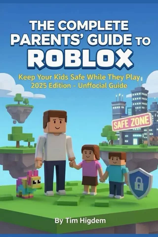 The Complete Parents’ Guide to Roblox: Keep Your Kids Safe While They Play — 2025 Edition (Unofficial)
