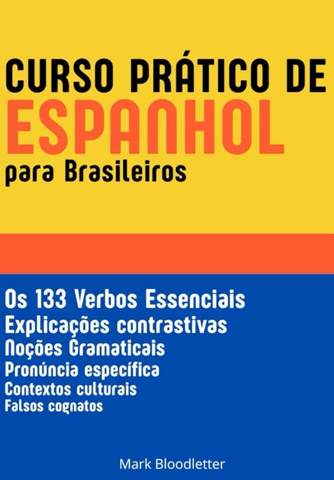 Curso Prático de Espanhol para Brasileiros: Os 133 Verbos Essenciais - Gramática Espanhola (Portuguese Edition)