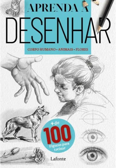 Aprenda a Desenhar : Corpo Humano - Animais - Flores