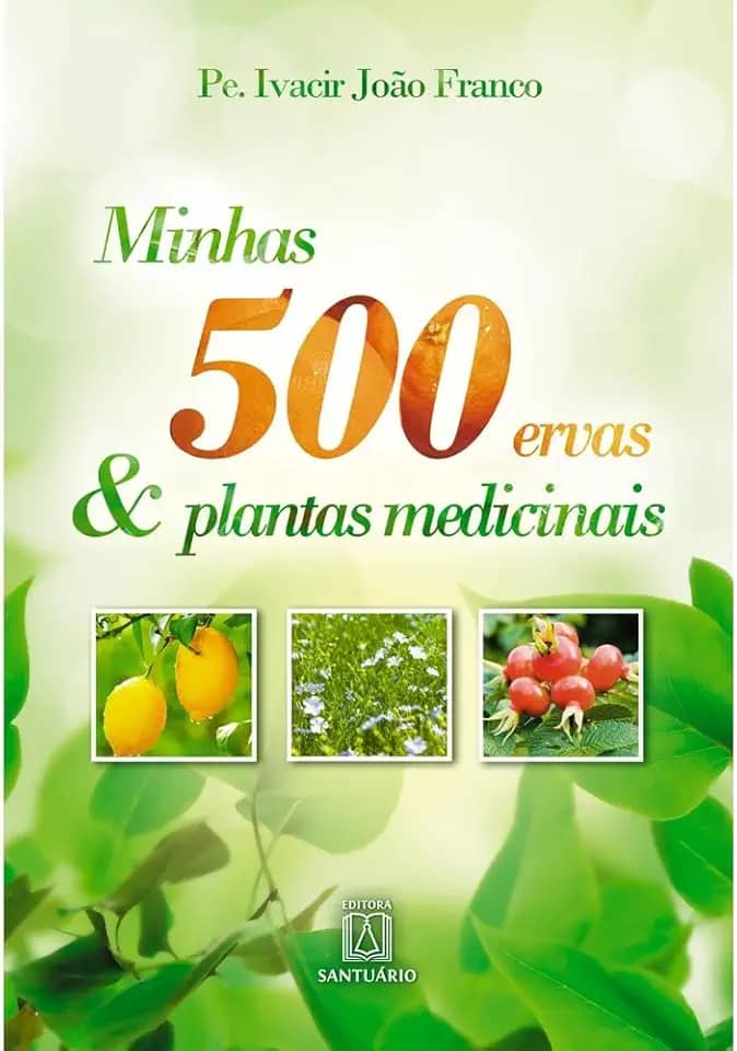 Minhas 500 Ervas Plantas Medicinais