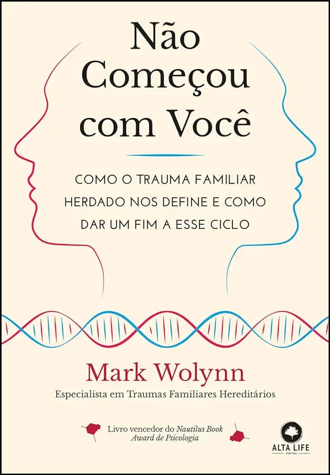 Não Começou com Você: Como o Trauma Familiar Herdado nos Define e Como dar um fim a Esse Ciclo