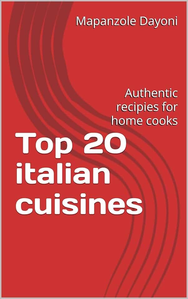 Top 20 italian cuisines: Authentic recipies for home cooks (English Edition)