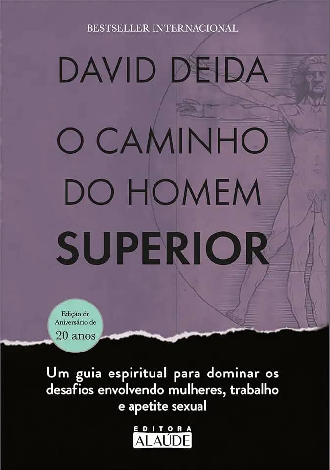 O caminho do homem superior: um guia espiritual para dominar os desafios envolvendo mulheres, trabalho e apetite sexual