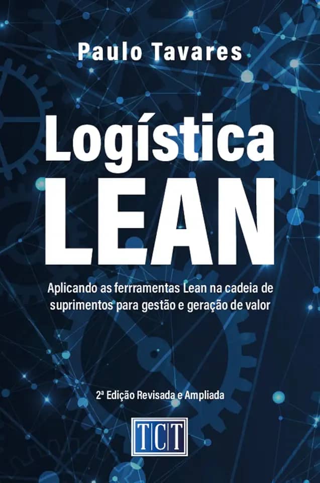 Logística Lean: Aplicando as ferramentas Lean na cadeia de suprimentos para gestão e geração de valor