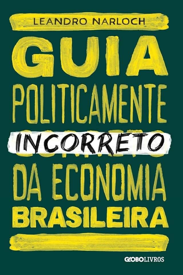Guia politicamente incorreto da economia brasileira: 4