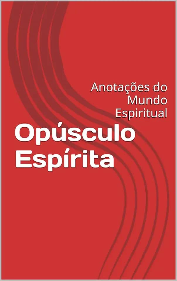 Opúsculo Espírita: Anotações do Mundo Espiritual