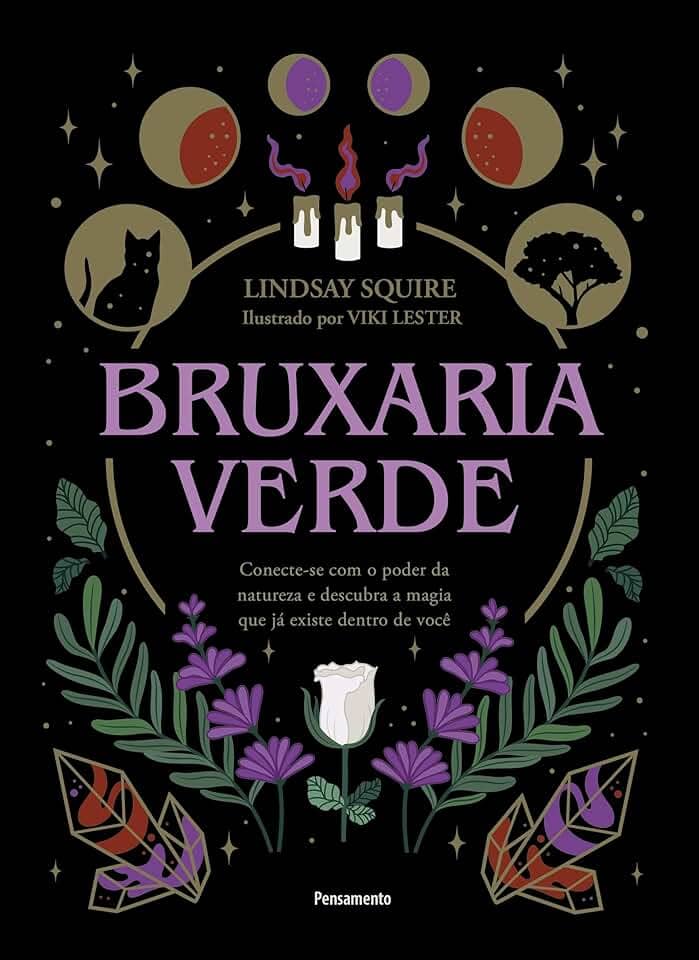 Bruxaria Verde: Conecte-se com o Poder da Natureza e Descubra a Magia que já Existe Dentro de Você