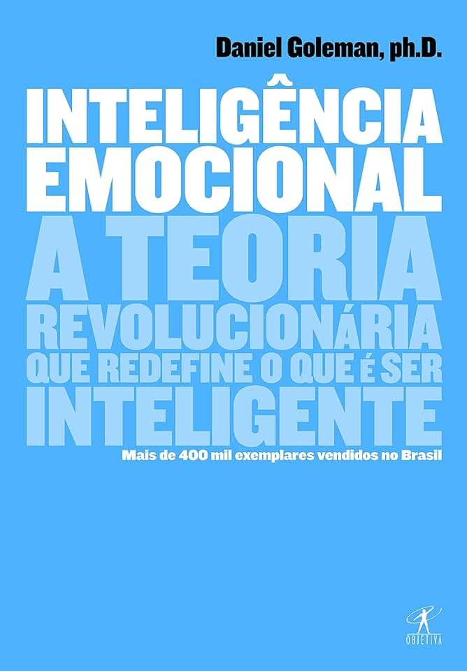 Inteligência emocional: A teoria revolucionária que redefine o que é ser inteligente