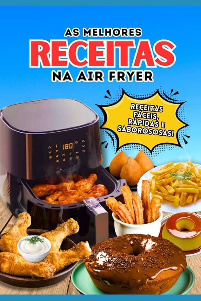 As Melhores Receitas na Air Fryer: Receitas Fácies, Rápidas e Saborosas! (Portuguese Edition)