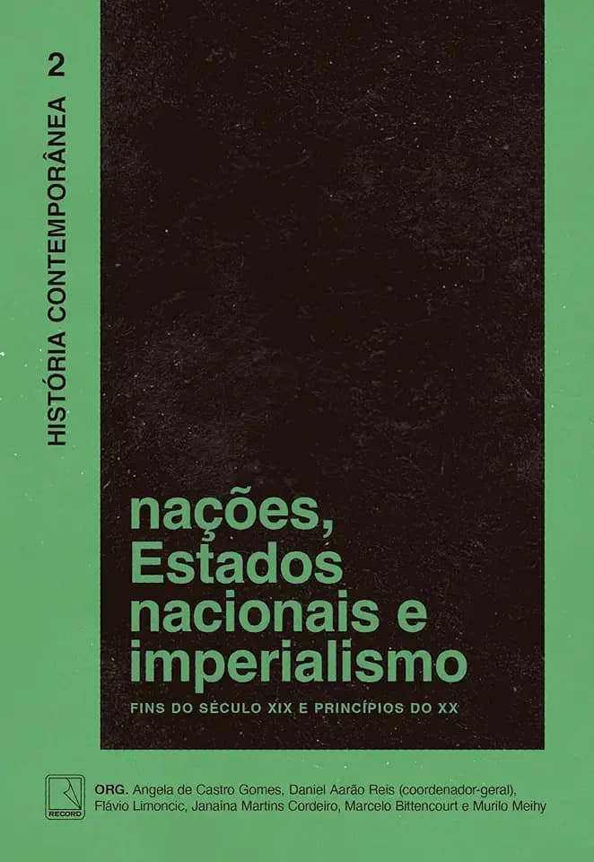 História Contemporânea: Nações, Estados nacionais e imperialismo (Vol. 2): Fins do século XIX e princípios do XX
