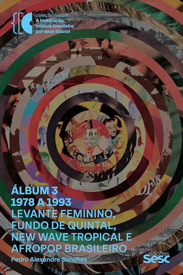 Álbum 3 – 1978 a 1993: levante feminino, fundo de quintal, new wave tropical e afropop brasileiro