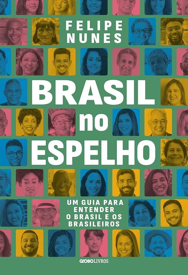 Brasil no espelho: Um guia para entender o Brasil e os brasileiros