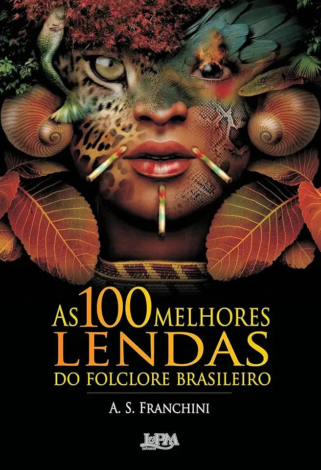 As 100 Melhores Lendas do Folclore Brasileiro