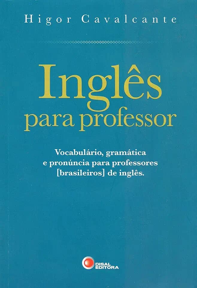 Inglês para professor: Vocabulário, Gramática e Pronúncia Para Professores [brasileiros] de Inglês