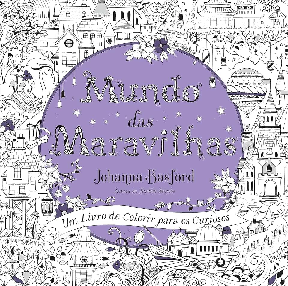 Mundo das maravilhas: Um livro de colorir para os curiosos