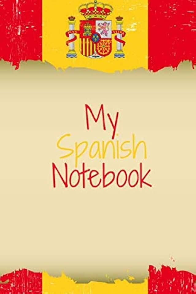 My Spanish Notebook: Writer's Notebook for Students, Teachers and Offices (6"x9"), With Beautiful and Stylish Spanish Flag Cover, 120 Pages