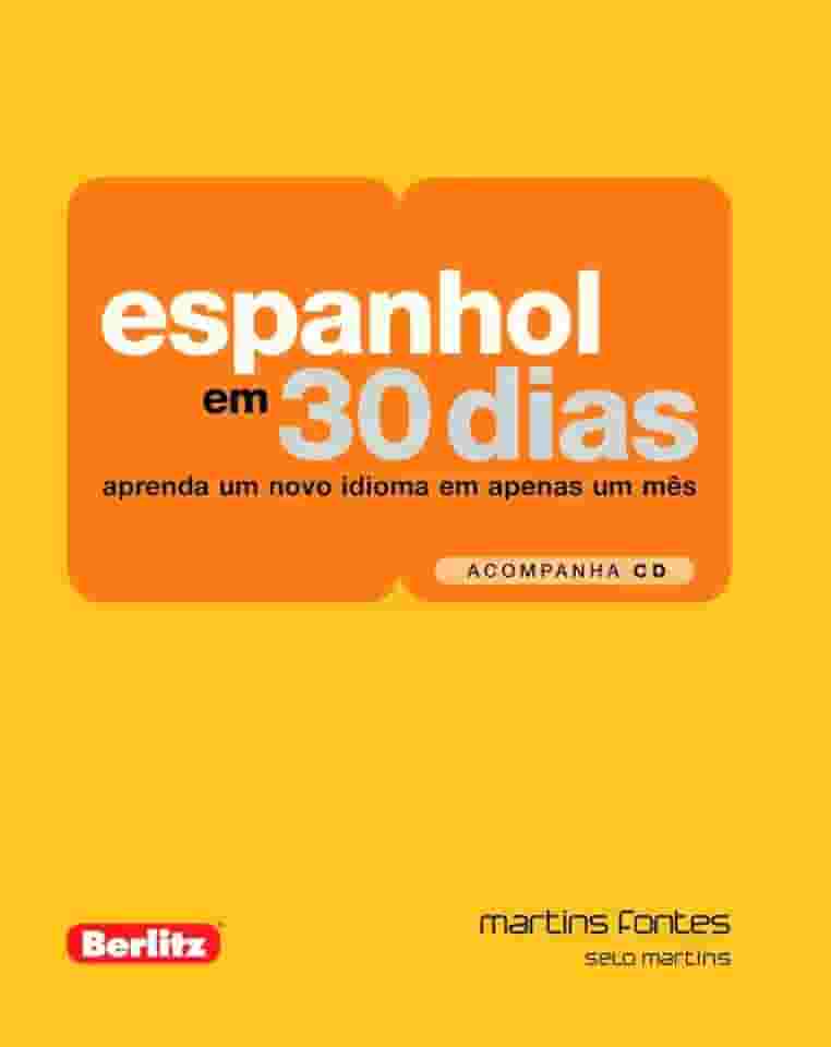 Espanhol em 30 Dias: Aprenda um Novo Idioma em Apenas um Mês