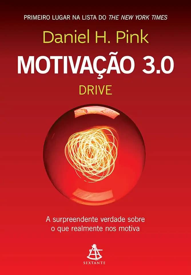 Motivação 3.0 - Drive: A surpreendente verdade sobre o que realmente nos motiva