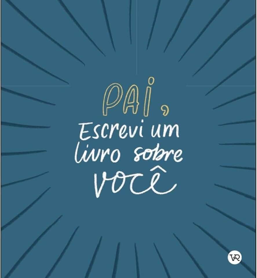Pai, Escrevi um Livro Sobre Você