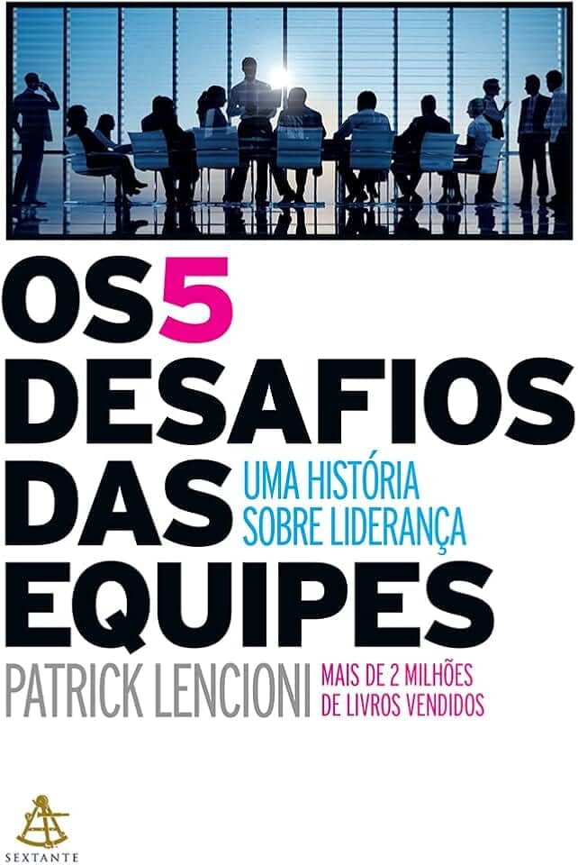 Os 5 desafios das equipes: Uma história sobre liderança