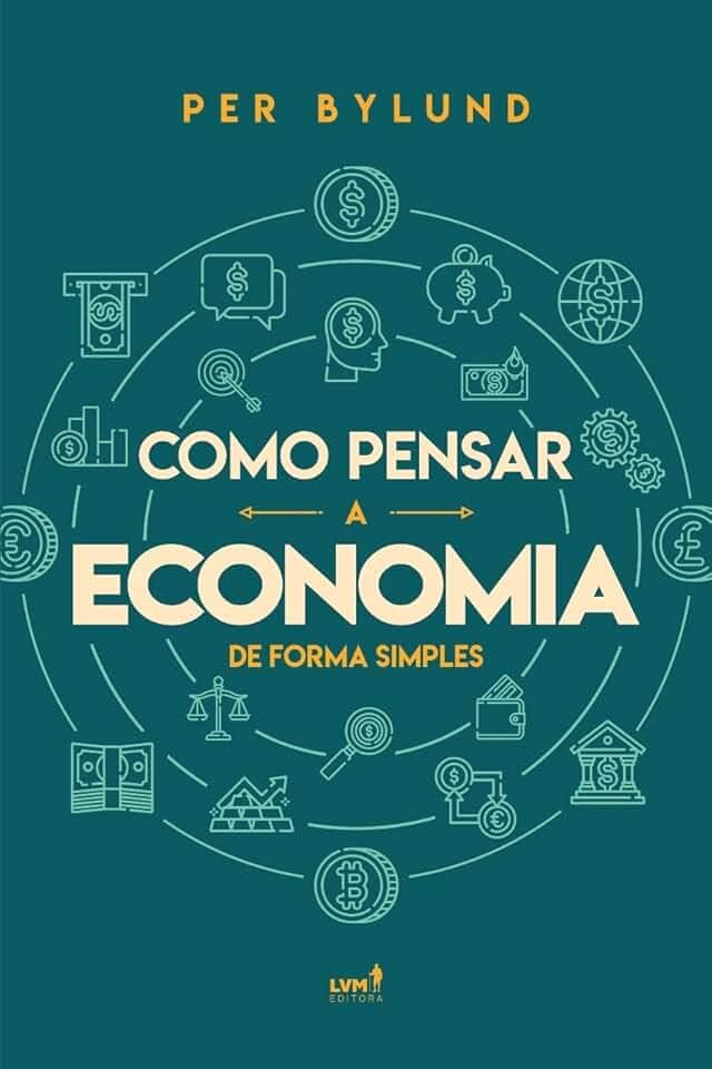 Como Pensar a Economia de Forma Simples