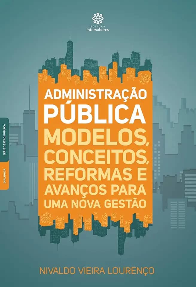 Administração pública:: modelos, conceitos, reformas e avanços para uma nova gestão