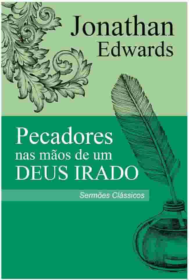 Pecadores nas Mãos de um Deus Irado - Sermão Jonathan Edwards
