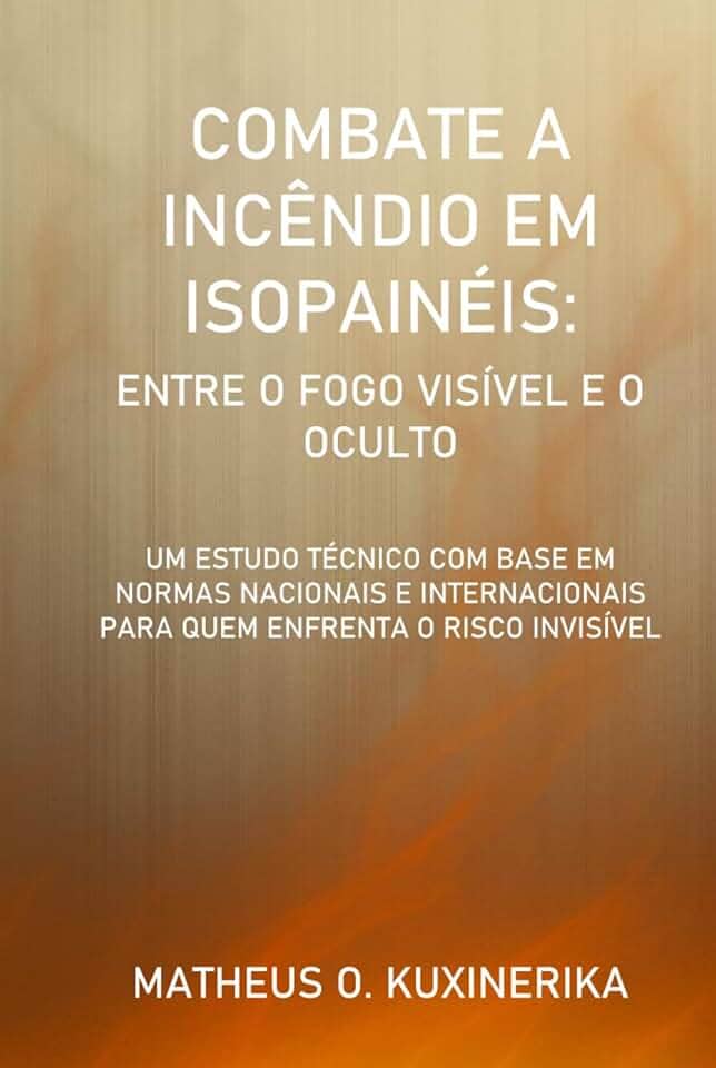 COMBATE A INCÊNDIOS EM ISOPAINÉIS: ENTRE O FOGO VISÍVEL E O OCULTO: UM ESTUDO TÉCNICO COM BASE EM NORMAS NACIONAIS E INTERNACIONAIS PARA QUEM ENFRENTA O RISCO INVISÍVEL