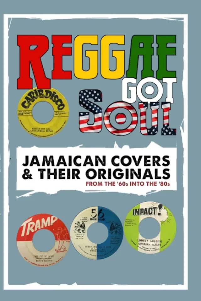 Reggae Got Soul: Jamaican Covers and Their Originals - From the '60s into the '80s.