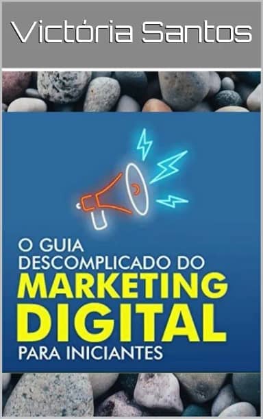 CURSO DE MARKETING DIGITAL PARA INICIANTES: CURSO DE MARKETING DIGITAL PARA INICIANTES