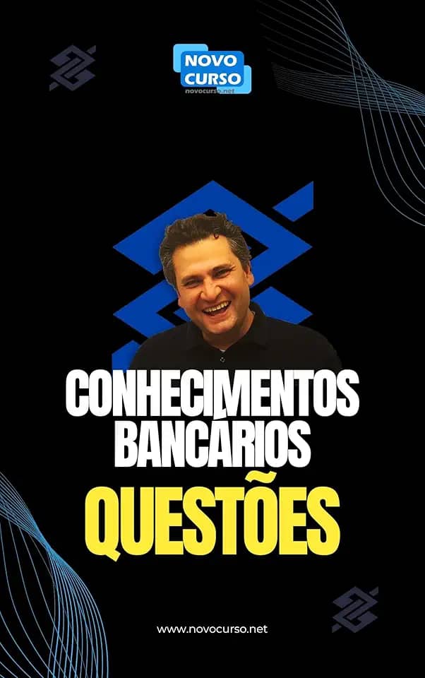 Conhecimentos Bancários - Questões - 2025 (ATUALIZADO): Concurso Banco do Brasil