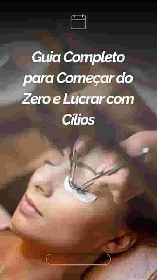 Lash Designer Iniciante: Guia Completo para Começar do Zero e Lucrar com Cílios