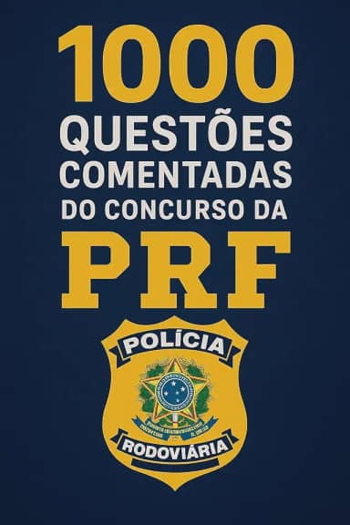 1000 Questões Comentadas Concurso PRF - Polícia Rodoviária Federal