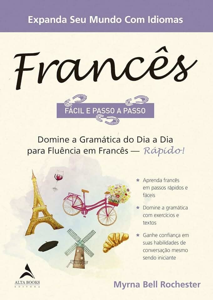 Francês Fácil e Passo a Passo: Domine a Gramática do dia a dia Para Fluência em Francês - Rápido!
