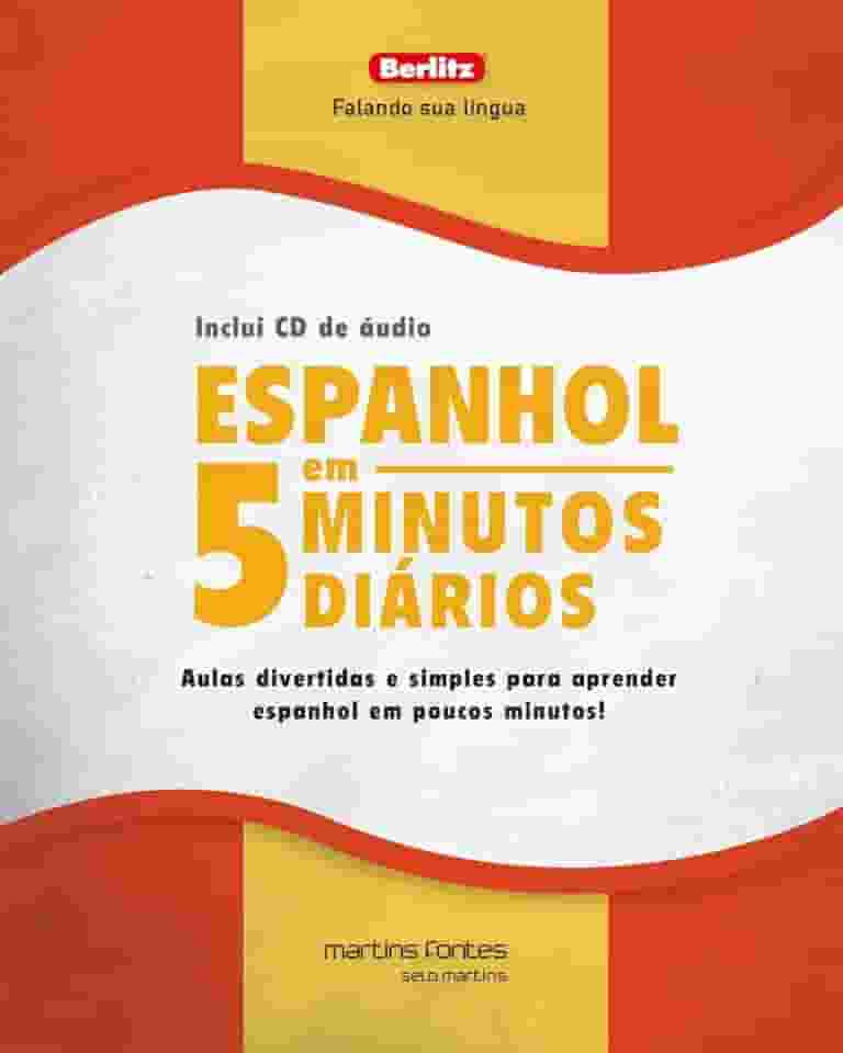 Espanhol em 5 Minutos Diários + CD: Aulas Divertidas e Simples Para Aprender Espanhol em Poucos Minutos!
