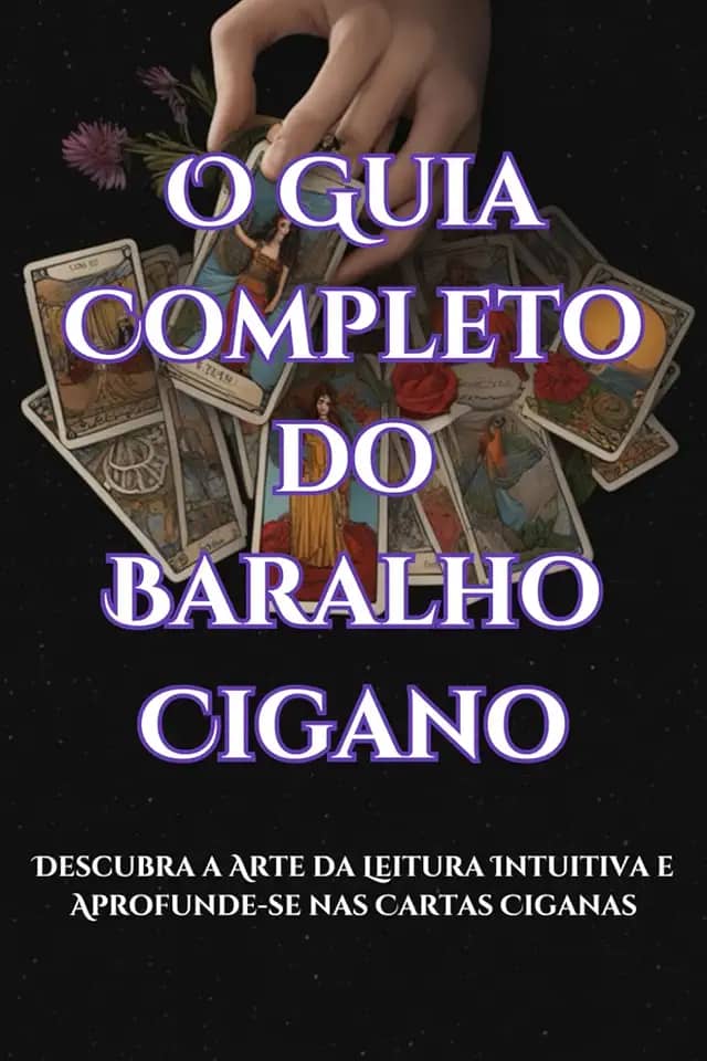O Guia Completo do Baralho Cigano: Descubra a Arte da Leitura Intuitiva e Aprofunde-se nas Cartas Ciganas (Portuguese Edition)