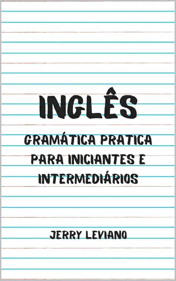 Inglês: Gramática pratica para iniciantes e intermediários