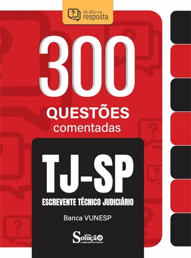 Caderno de Questões Tj-sp - Escrevente Técnico Judiciário - 300 Questões Comentadas