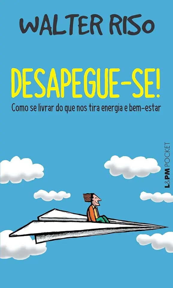 Desapegue-se!: Como se Livrar do que nos Tira Energia e Bem-estar