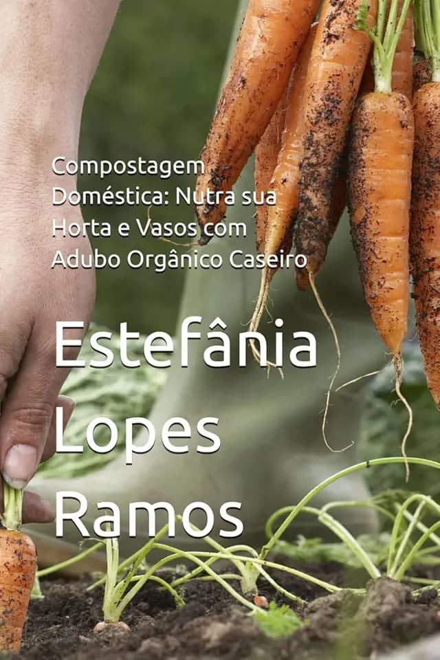 Compostagem Doméstica: Nutra sua Horta e Vasos com Adubo Orgânico Caseiro (Portuguese Edition)