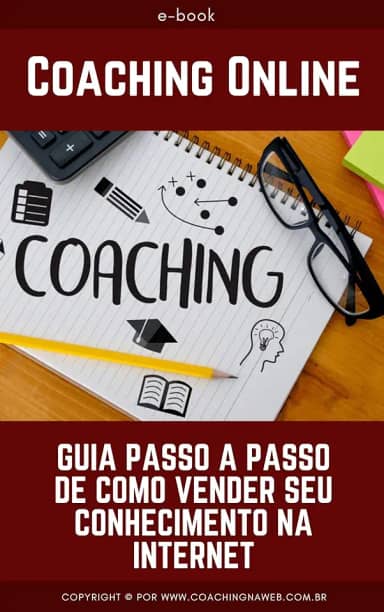 Coaching Online: Guia Passo a Passo de Como Vender Seu Conhecimento na Internet