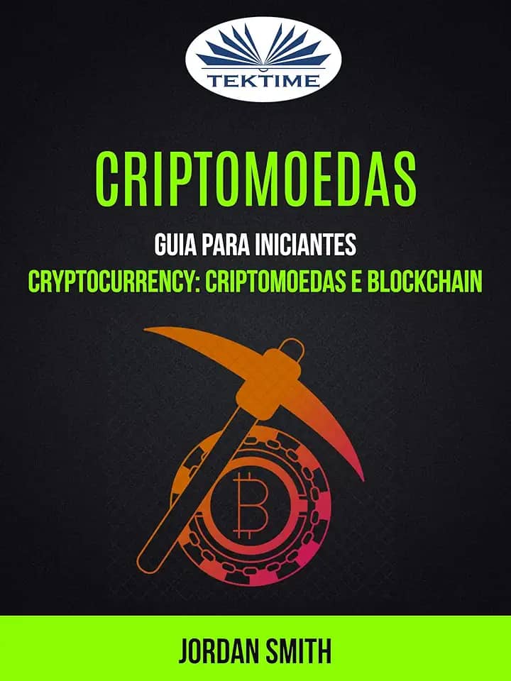 Criptomoedas: Guia Para Iniciantes: Cryptocurrency: Criptomoedas E Blockchain