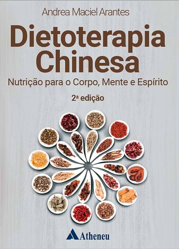 Dietoterapia Chinesa: Nutrição Para o Corpo, Mente e Espírito