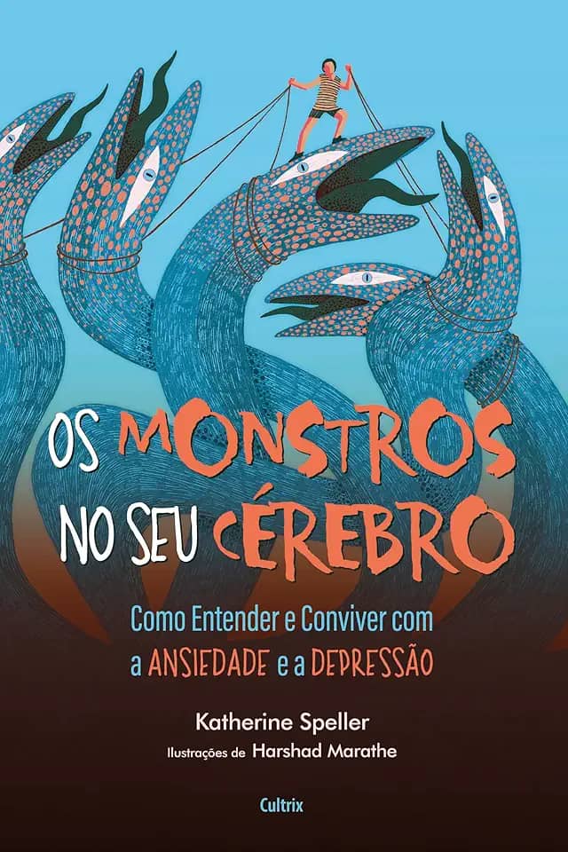 Os Monstros no seu Cérebro: Como Entender e Conviver com a Ansiedade e a Depressão