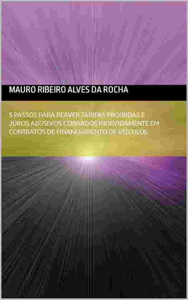 5 Passos Para Reaver Tarifas Proibidas e Juros Abusivos Cobrados Indevidamente em Contratos de Financiamento de Veículos