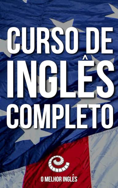 O Melhor Inglês: Curso de Inglês Completo: Inclui acesso às aulas em vídeo e áudio grátis.