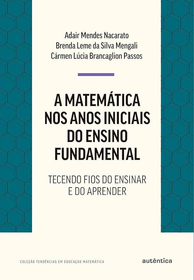 A matemática nos anos iniciais do ensino fundamental: Tecendo fios do ensinar e do aprender